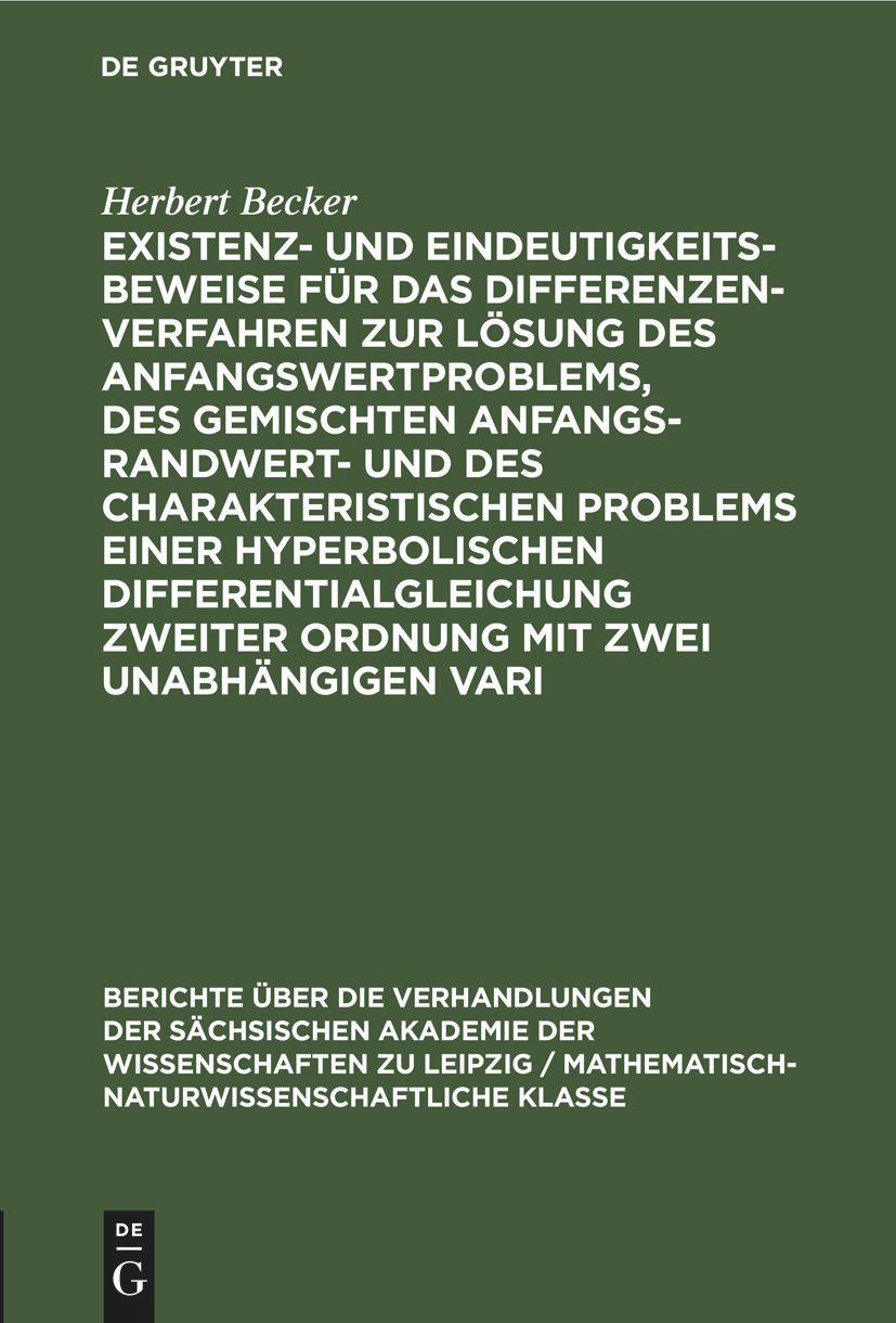 Vorderes Coverbild Existenz- und Eindeutigkeitsbeweise für das Differenzenverfahren zur Lösung des Anfangswertproblems, des gemischten Anfangs-Randwert- und des charakteristischen Problems einer hyperbolischen Differentialgleichung zweiter Ordnung mit zwei unabhängigen Vari