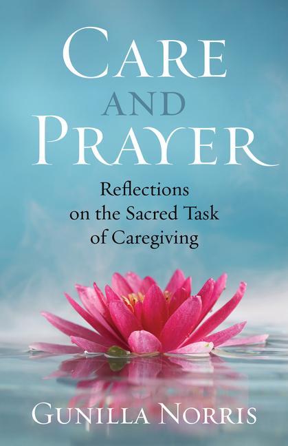 Vorderes Coverbild Care and Prayer: Reflections on the Sacred Task of Caregiving