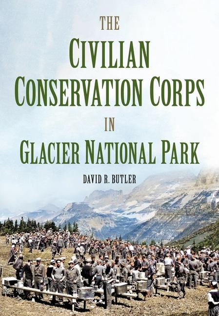 Vorderes Coverbild The Civilian Conservation Corps in Glacier National Park, Montana