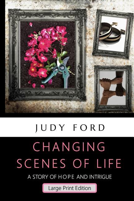 Vorderes Coverbild Changing Scenes of Life, Large Print Edition: A Story of Hope and Intrigue