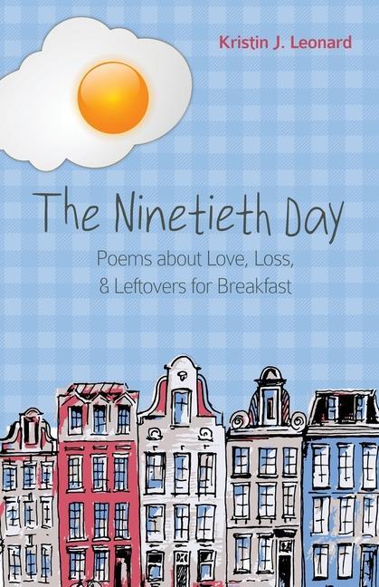 Vorderes Coverbild The Ninetieth Day: Poems about Love, Loss, & Leftovers for Breakfast