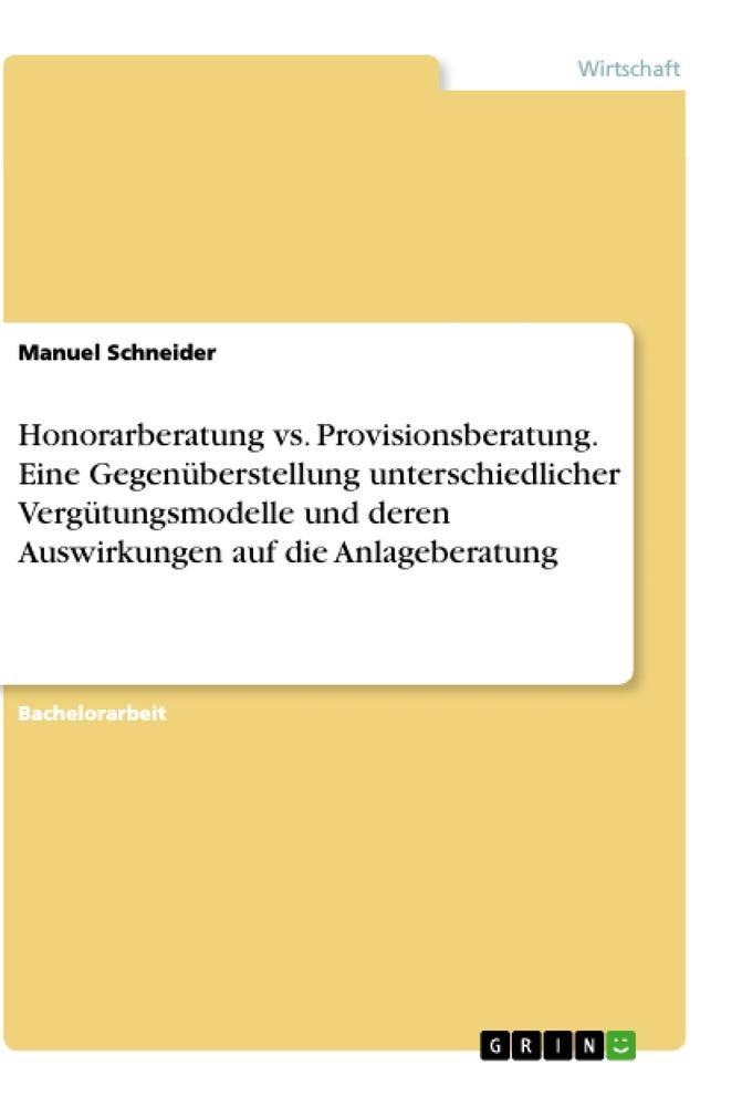 Vorderes Coverbild Honorarberatung vs. Provisionsberatung. Eine Gegenüberstellung unterschiedlicher Vergütungsmodelle und deren Auswirkungen auf die Anlageberatung