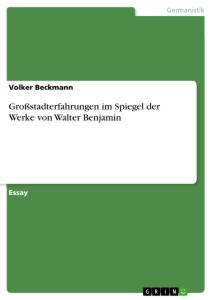 Vorderes Coverbild Großstadterfahrungen im Spiegel der Werke von Walter Benjamin