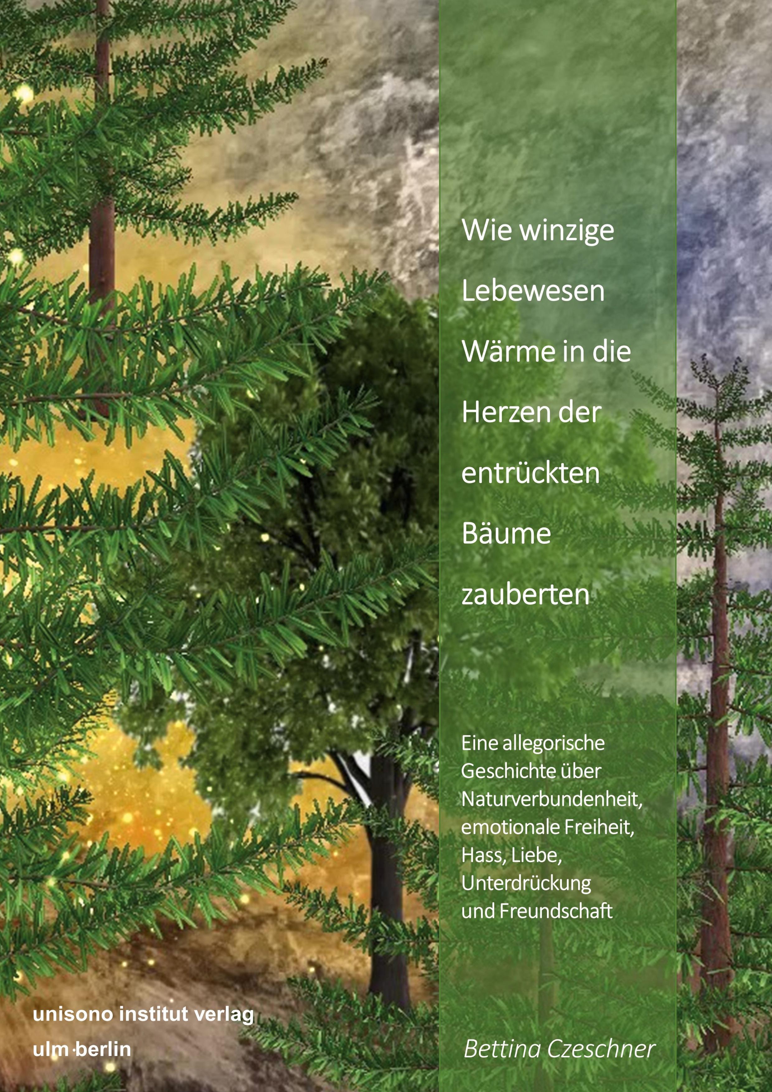Vorderes Coverbild Wie winzige Lebewesen Wärme in die Herzen der entrückten Bäume zauberten