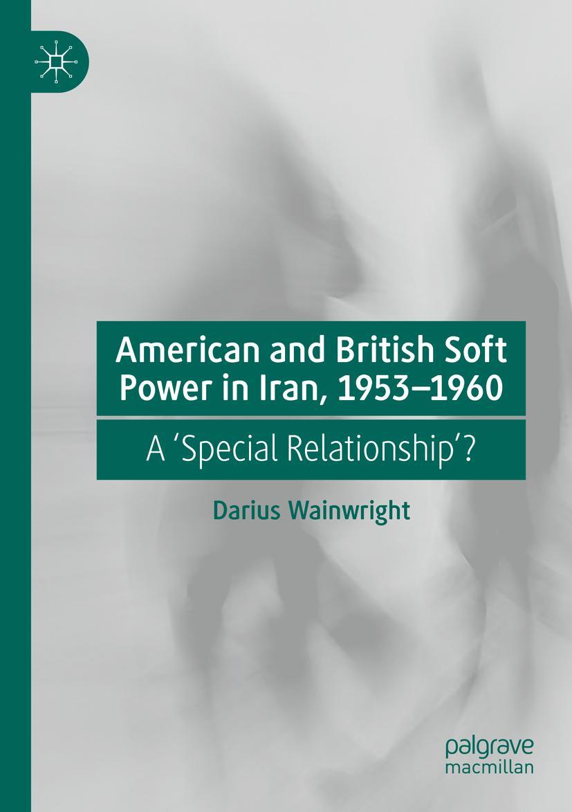 Vorderes Coverbild American and British Soft Power in Iran, 1953-1960
