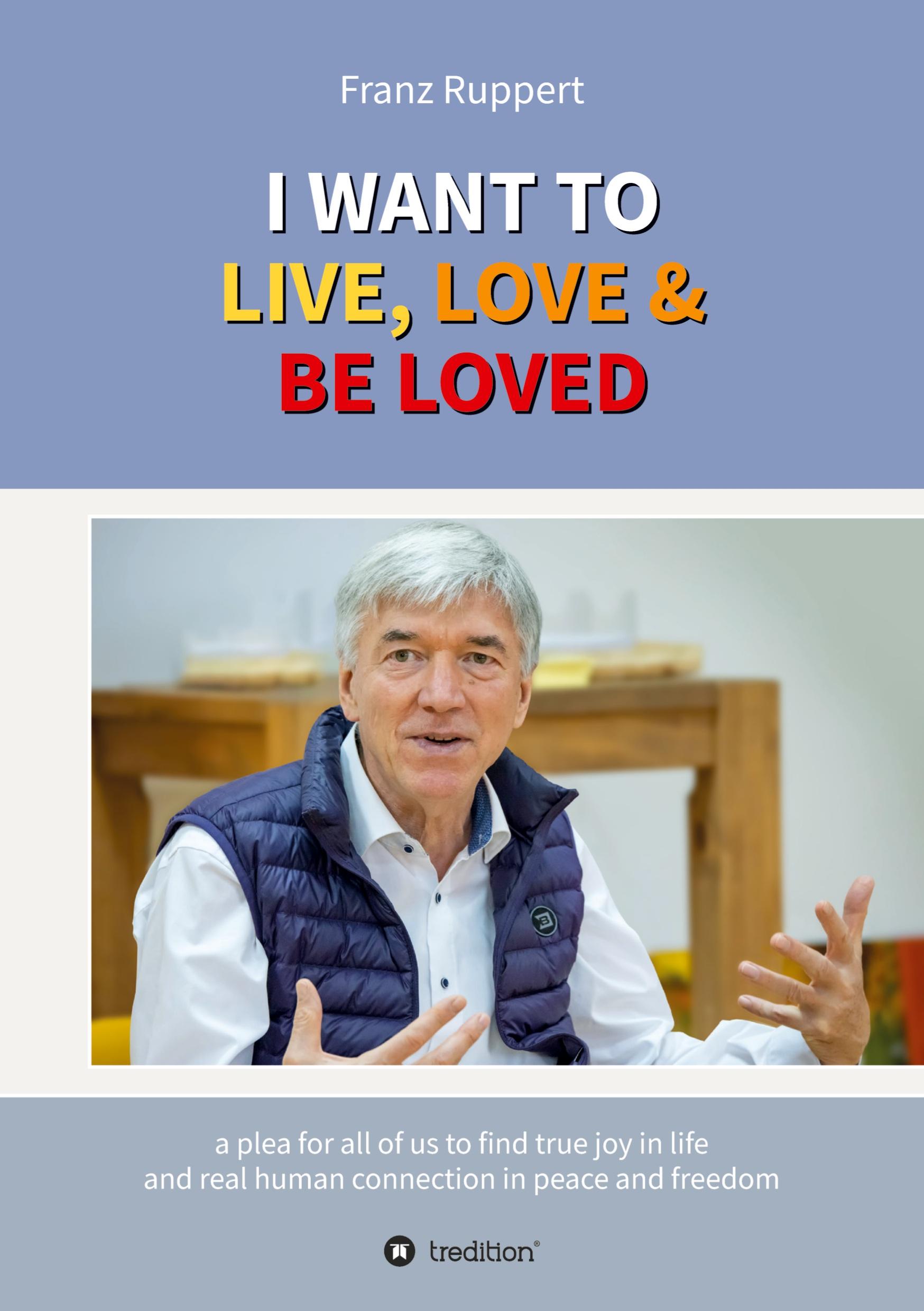 Vorderes Coverbild I WANT TO  LIVE, LOVE & BE LOVED