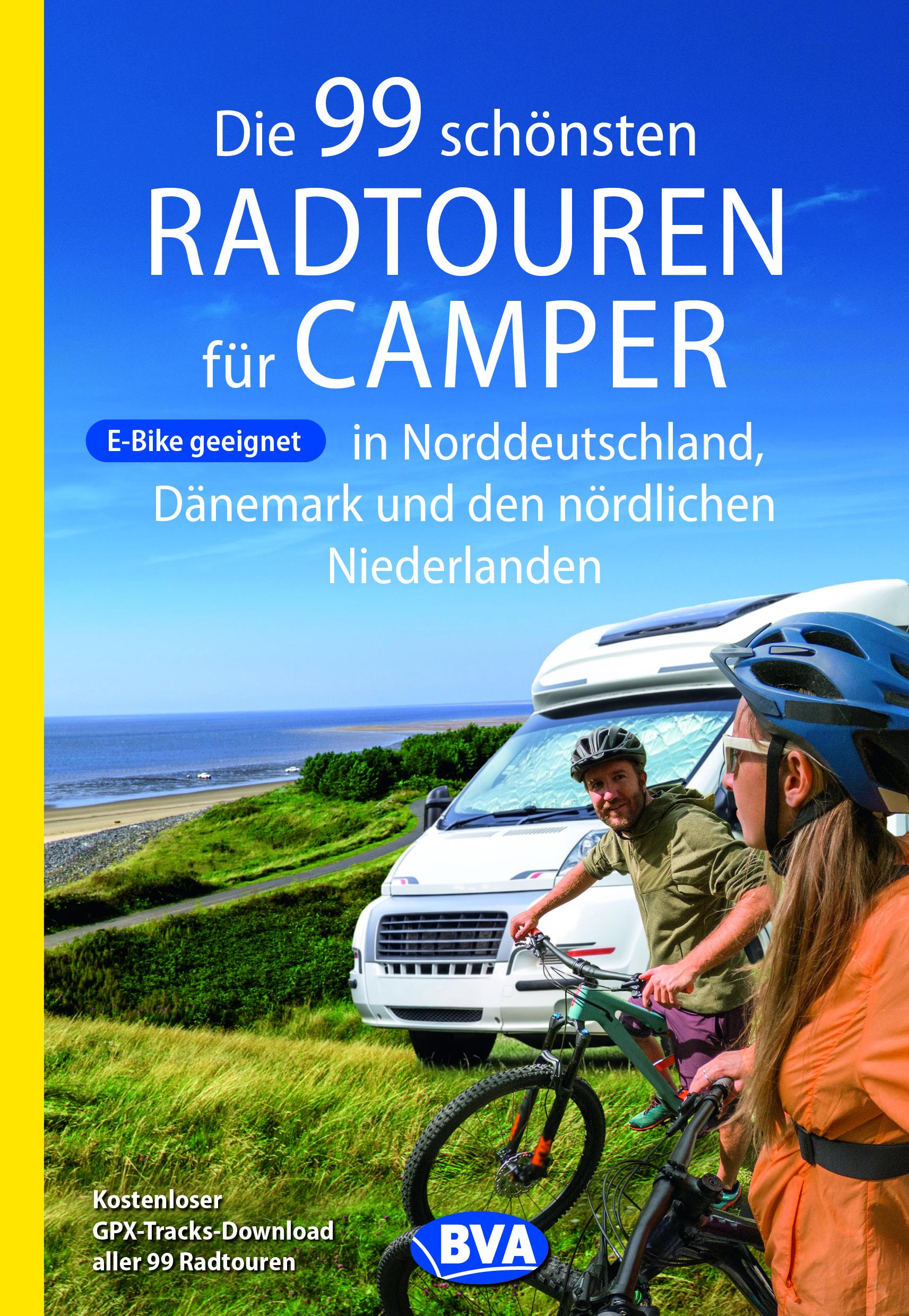 Vorderes Coverbild Die 99 schönsten Radtouren für Camper in Norddeutschland, Dänemark und den nördlichen Niederlanden, E-Bike geeignet, mit GPX-Tracks-Download