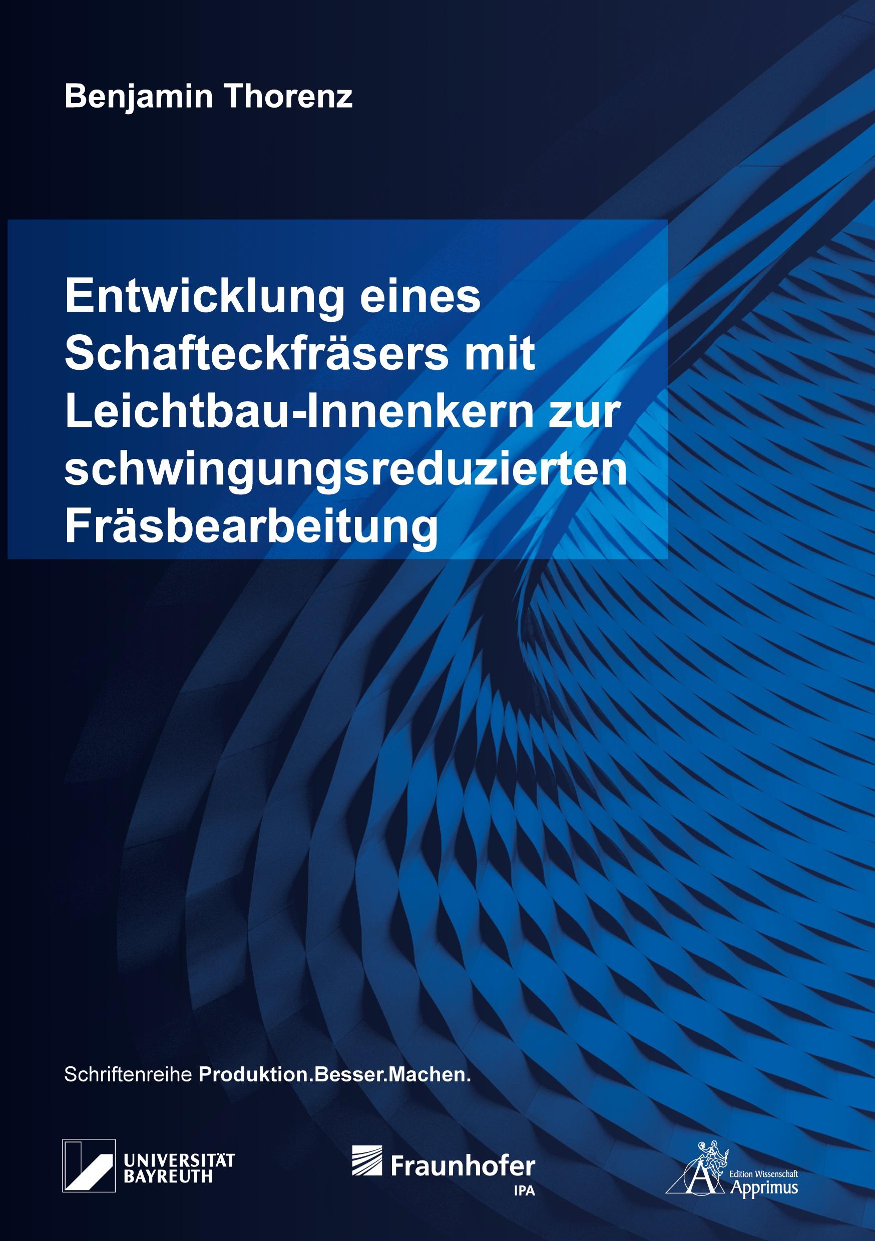 Vorderes Coverbild Entwicklung eines Schafteckfräsers mit Leichtbau-Innenkern zur schwingungsreduzierten Fräsbearbeitung