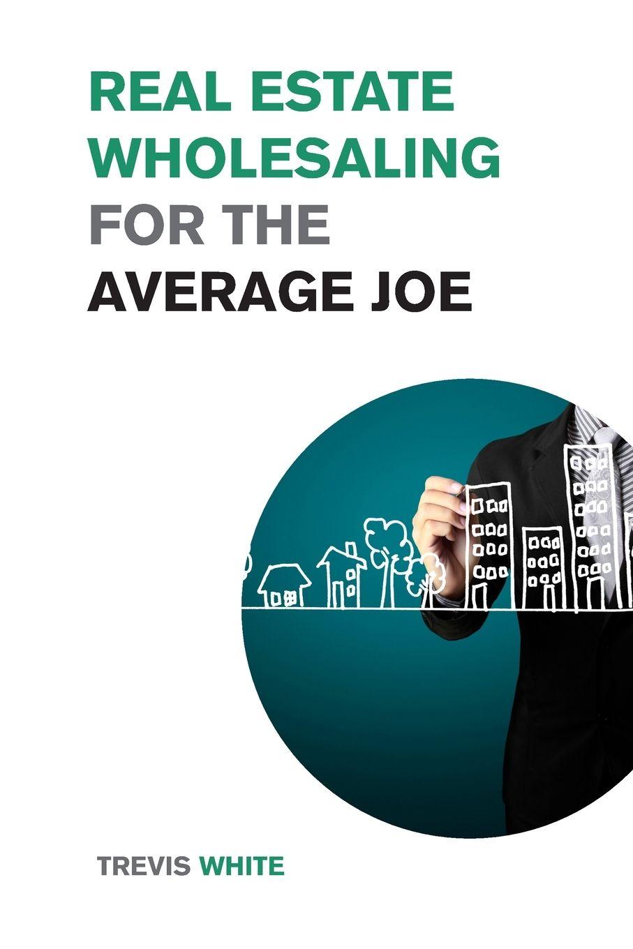 Vorderes Coverbild Real Estate Wholesaling for the Average Joe