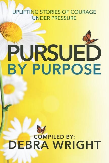 Vorderes Coverbild Pursued by Purpose: Uplifting Stories of Courage Under Pressure