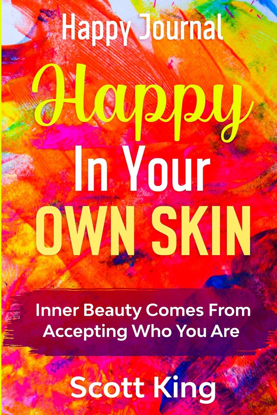 Vorderes Coverbild Happy Journal - Happy In Your Own Skin: Inner Beauty Comes From Accepting Who You Are