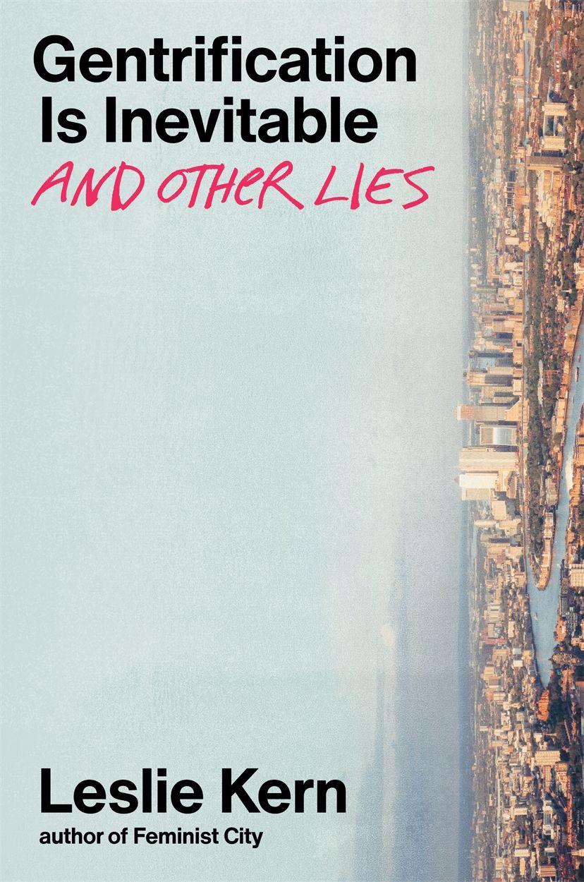 Vorderes Coverbild Gentrification Is Inevitable and Other Lies