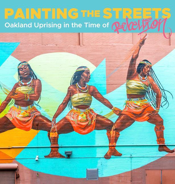 Vorderes Coverbild Painting the Streets: Oakland Uprising in the Time of Rebellion