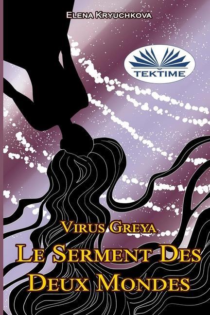 Vorderes Coverbild Virus Greya. Le Serment Des Deux Mondes