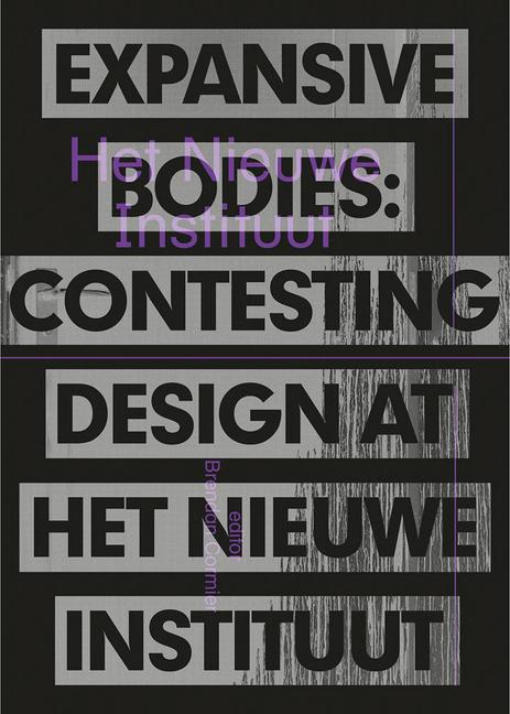 Vorderes Coverbild Expansive Bodies: Contesting Design at Het Nieuwe Instituut