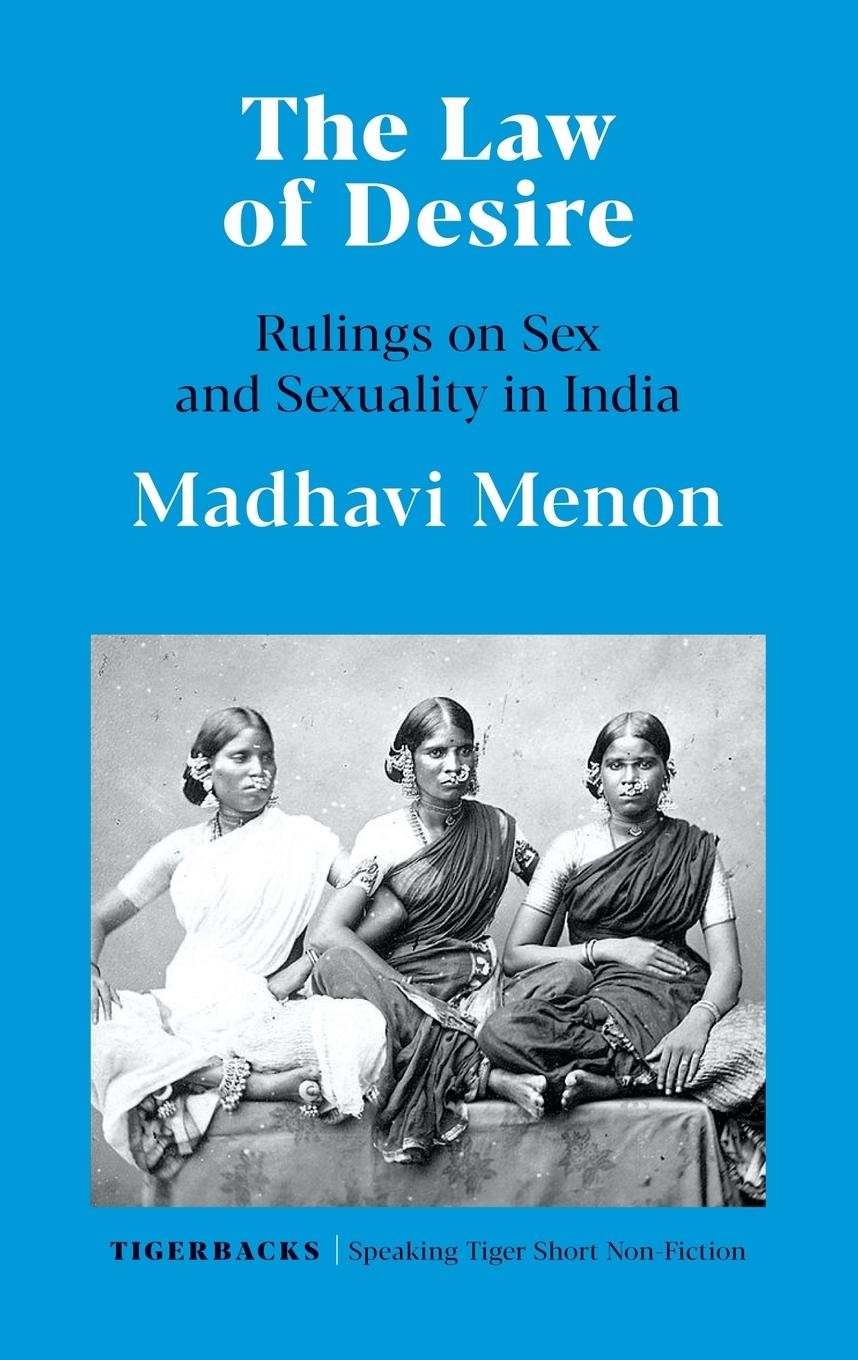 Vorderes Coverbild THE LAW OF DESIRE RULINGS ON SEX AND SEXUALITY IN INDIA