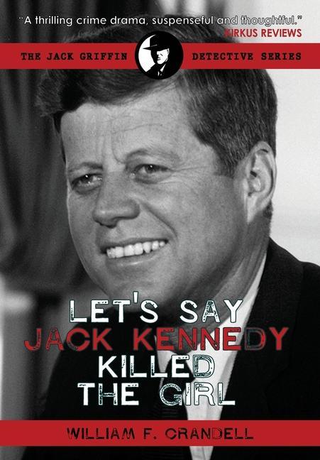 Vorderes Coverbild Let's Say Jack Kennedy Killed the Girl