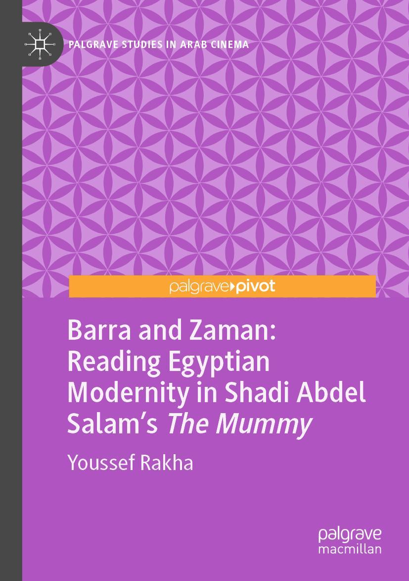Vorderes Coverbild Barra and Zaman: Reading Egyptian Modernity in Shadi Abdel Salam's The Mummy