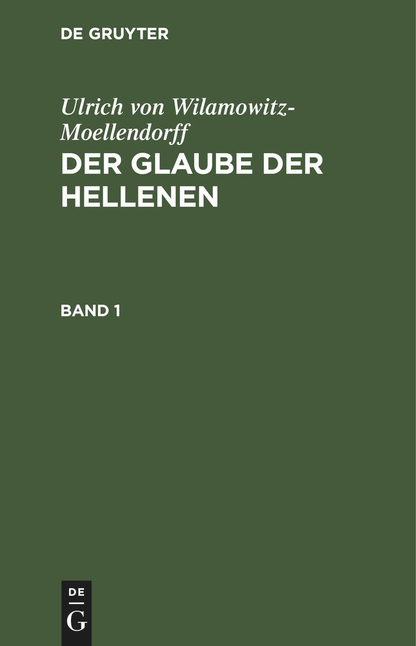 Vorderes Coverbild Ulrich von Wilamowitz-Moellendorff: Der Glaube der Hellenen. Band 1