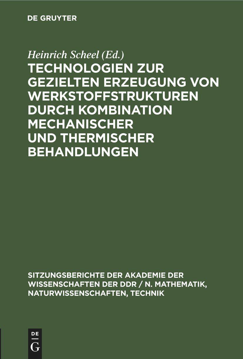 Vorderes Coverbild Technologien zur gezielten Erzeugung von Werkstoffstrukturen durch Kombination mechanischer und thermischer Behandlungen