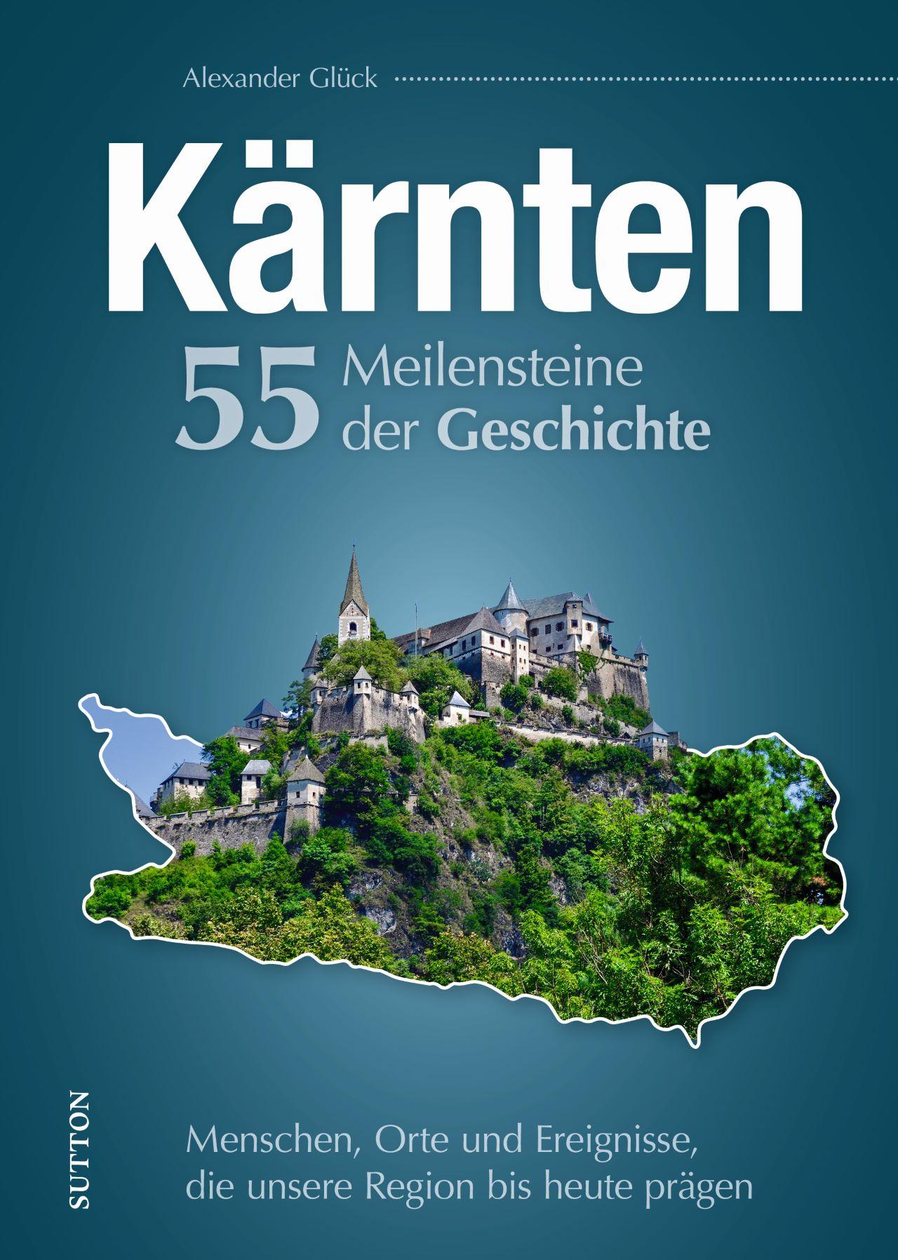 Vorderes Coverbild Kärnten. 55 Meilensteine der Geschichte