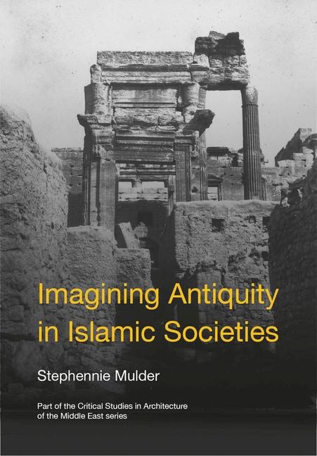 Vorderes Coverbild Imagining Antiquity in Islamic Societies