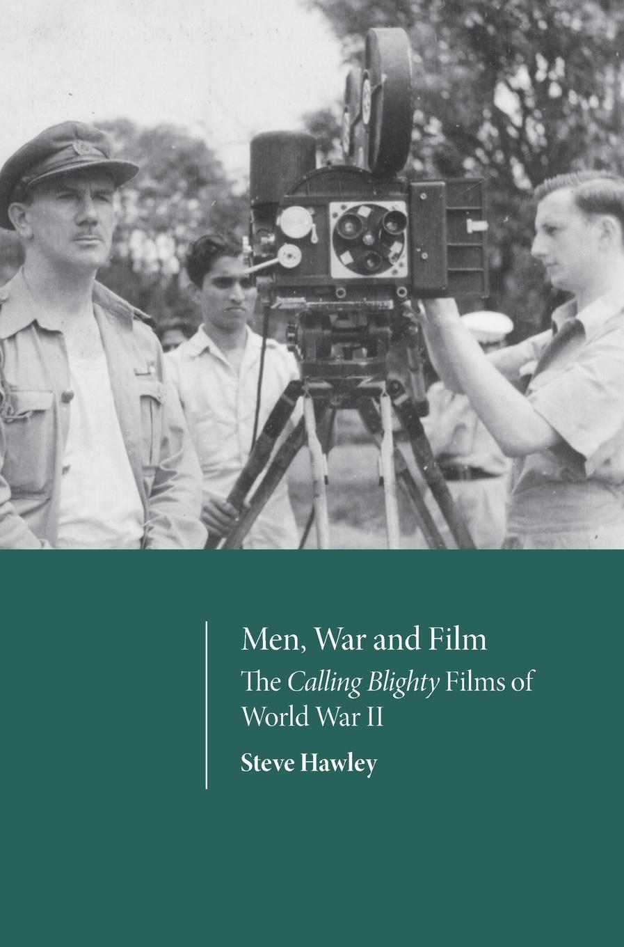 Vorderes Coverbild Men, War and Film - The Calling Blighty Films of World War II