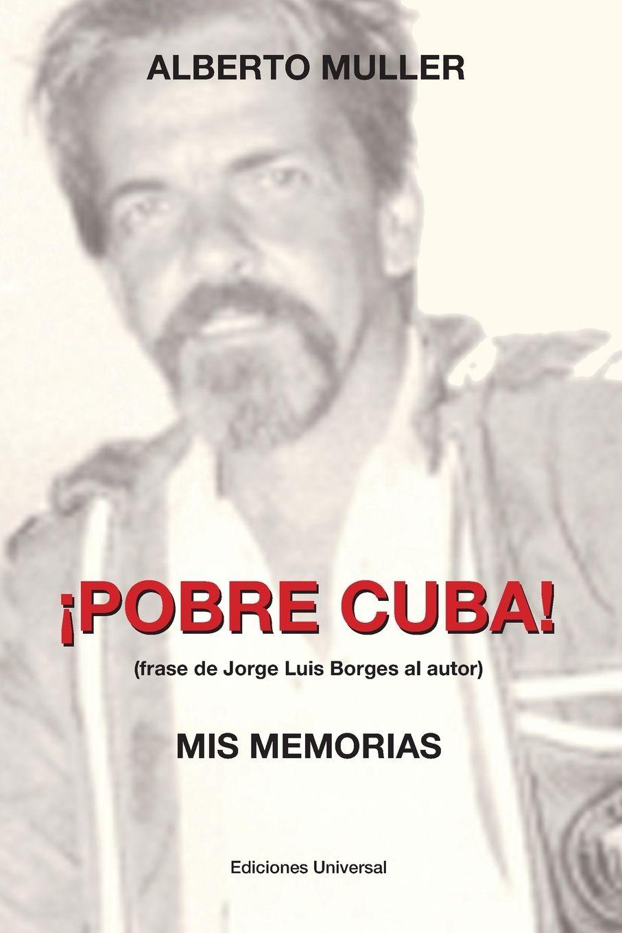Vorderes Coverbild ¡POBRE CUBA (frase de Jorge Luis Borges al autor?. MIS MEMORIAS