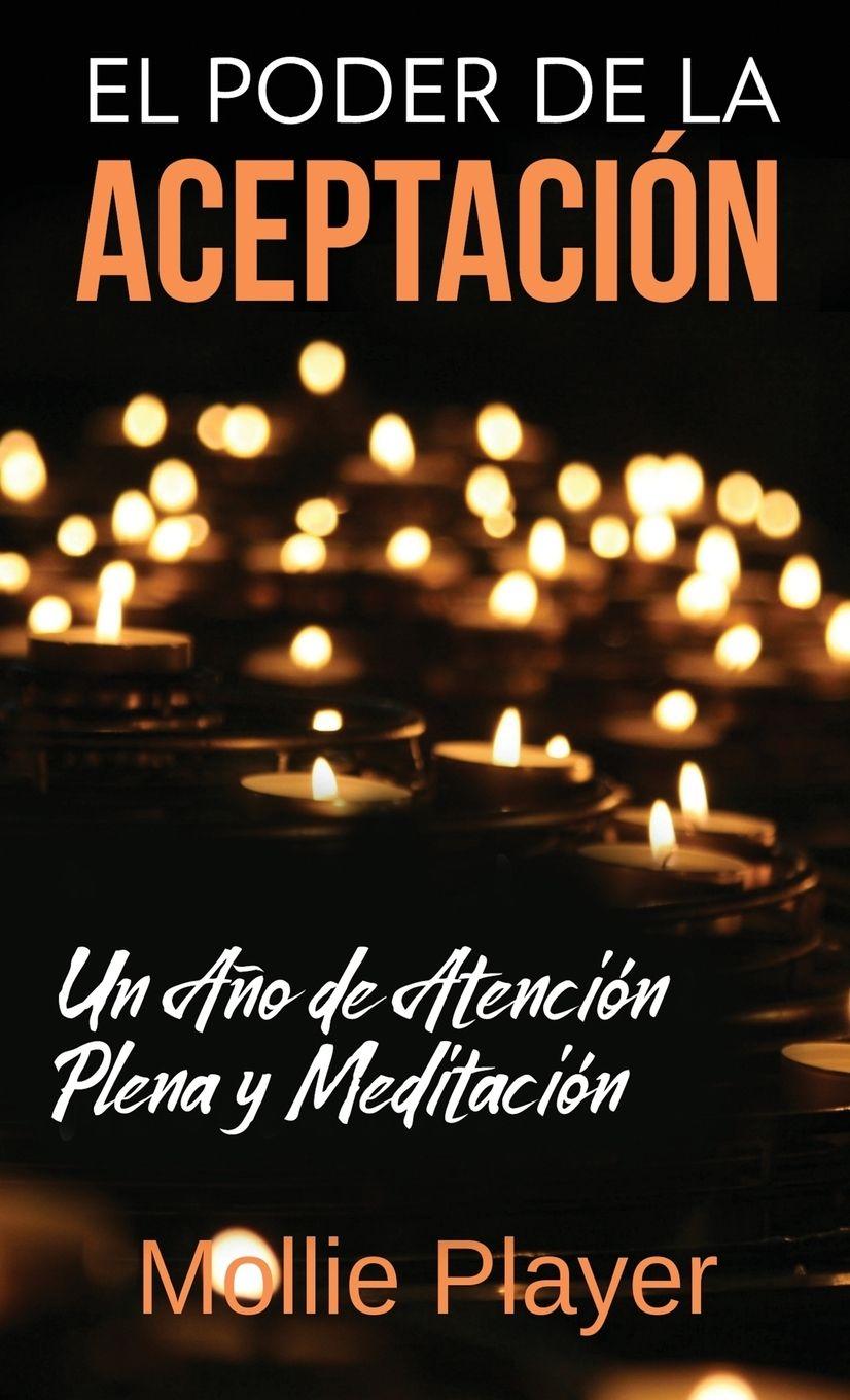 Vorderes Coverbild El Poder de la Aceptación - Un Año de Atención Plena y Meditación
