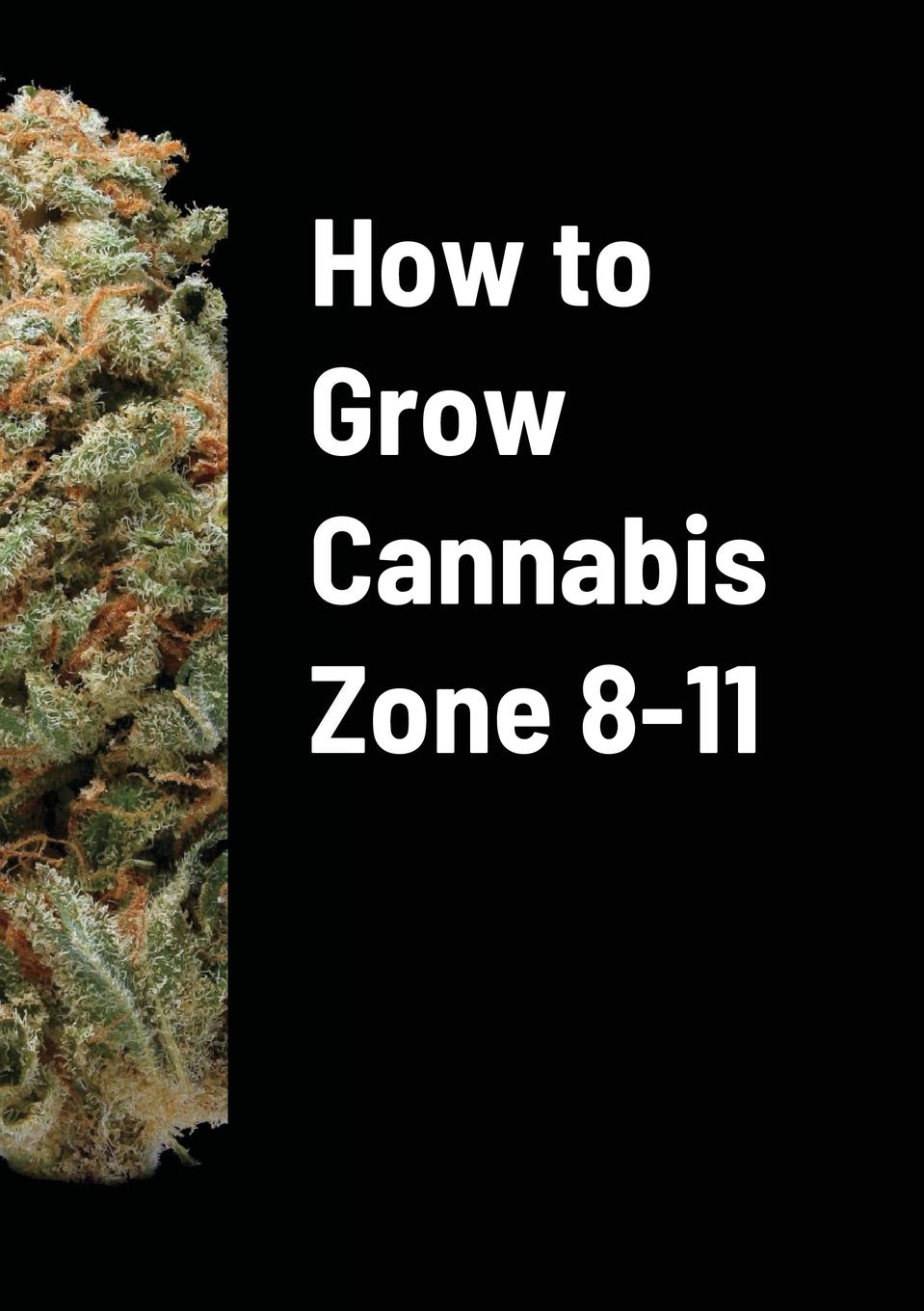 Vorderes Coverbild How to Grow Cannabis Zone 8-11