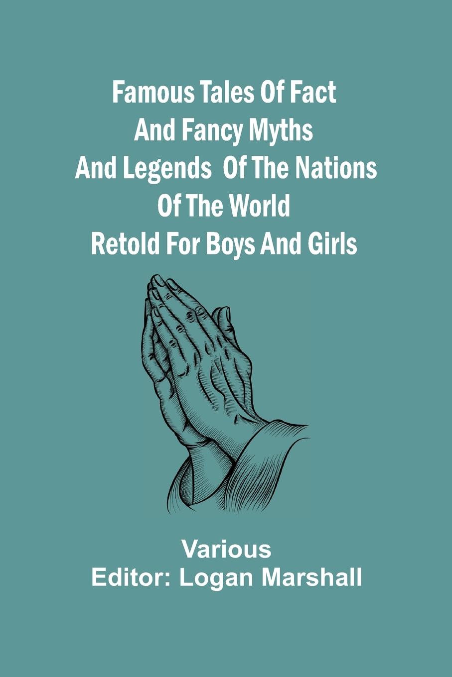 Vorderes Coverbild Famous Tales of Fact and Fancy Myths and Legends of the Nations of the World Retold for Boys and Girls