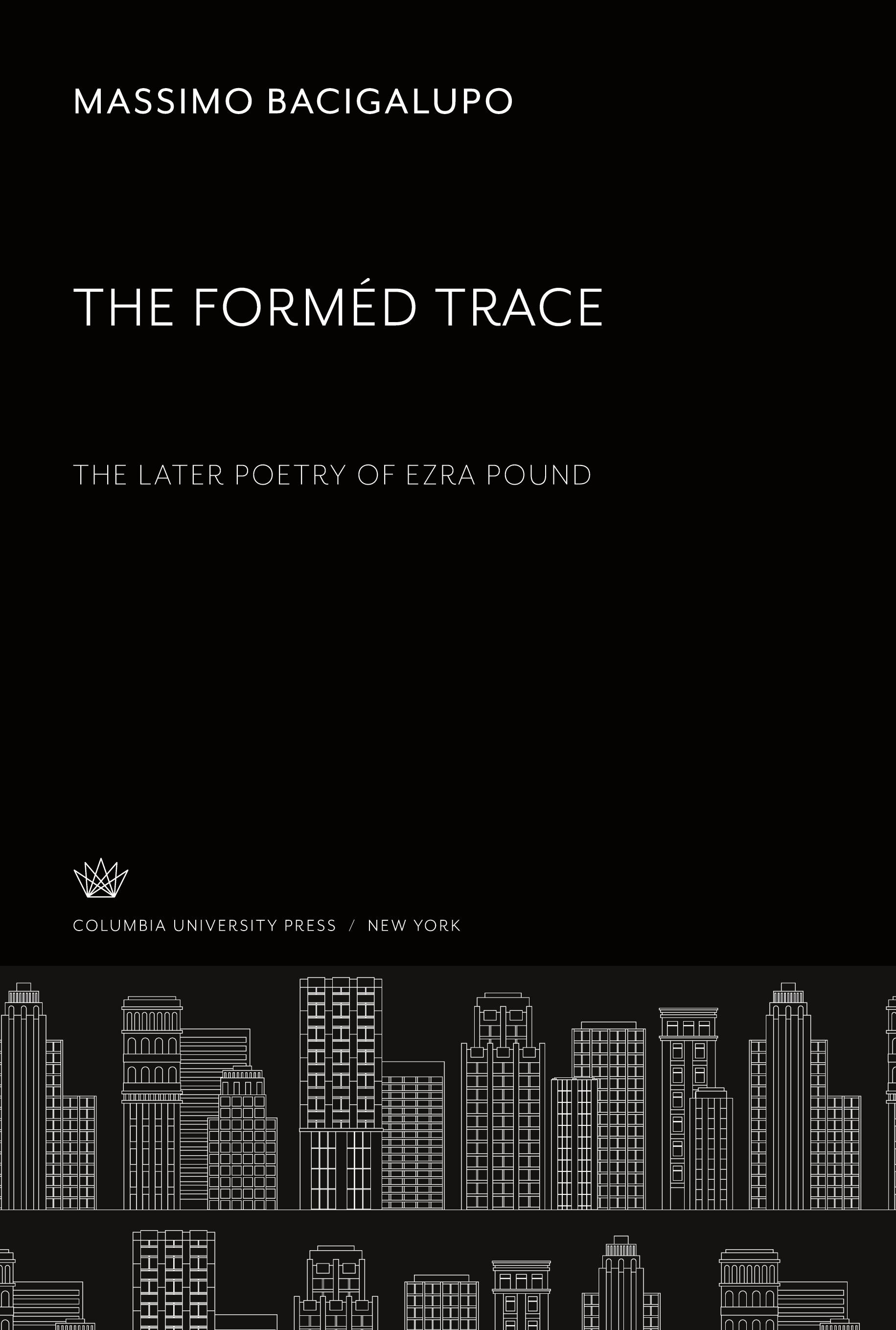 Vorderes Coverbild The Forméd Trace. the Later Poetry of Ezra Pound