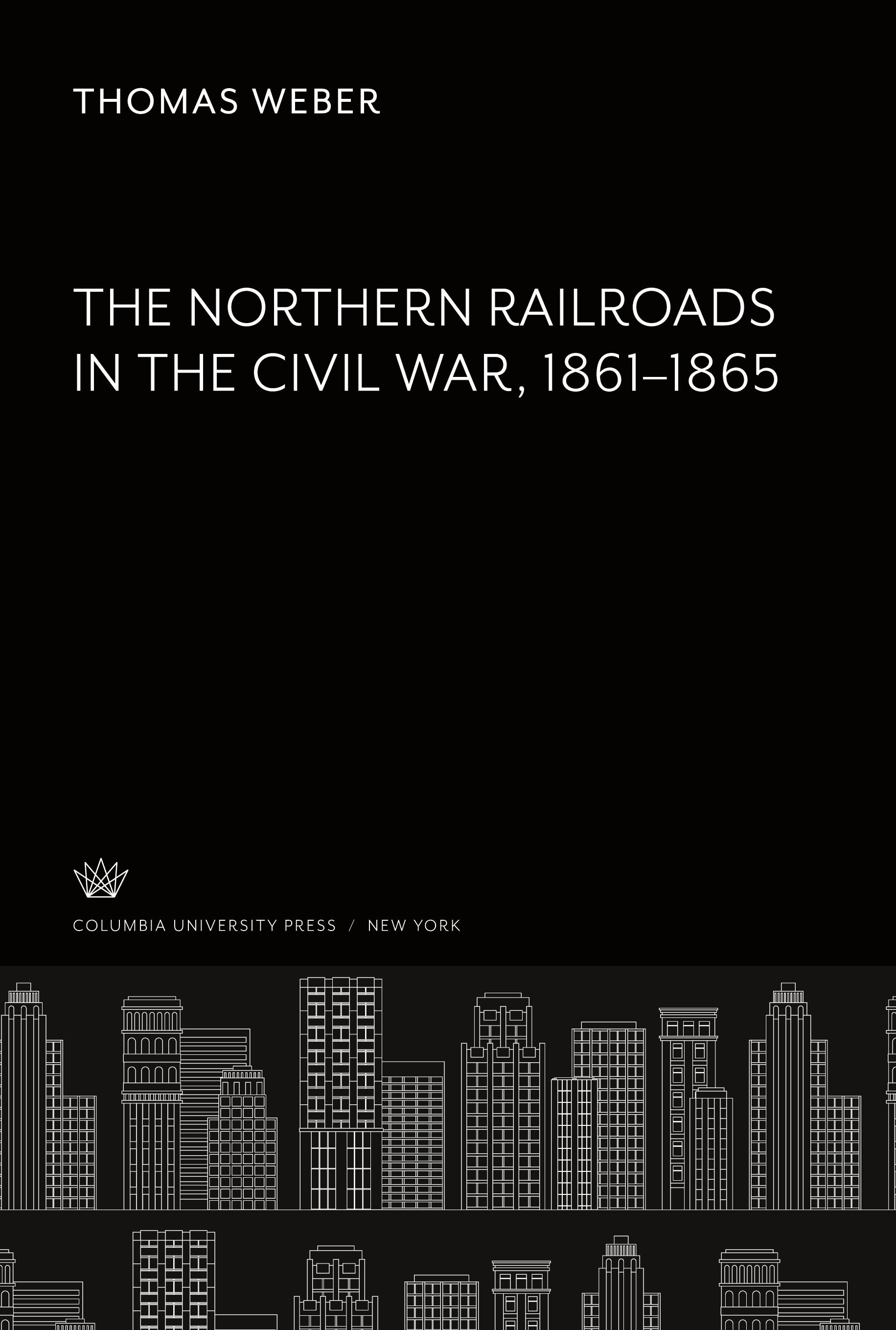 Vorderes Coverbild The Northern Railroads in the Civil War 1861-1865