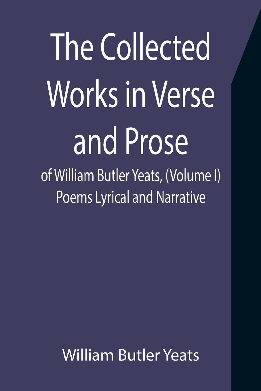 Vorderes Coverbild The Collected Works in Verse and Prose of William Butler Yeats, (Volume I) Poems Lyrical and Narrative