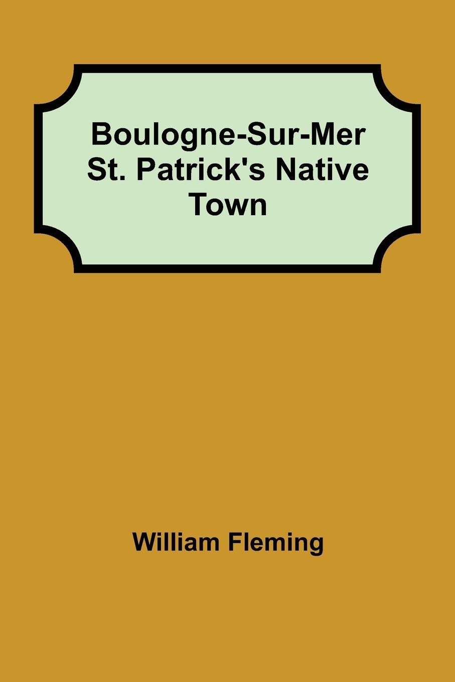 Vorderes Coverbild Boulogne-Sur-Mer St. Patrick's Native Town