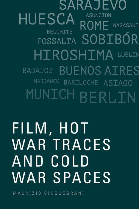 Vorderes Coverbild Film, Hot War Traces and Cold War Spaces
