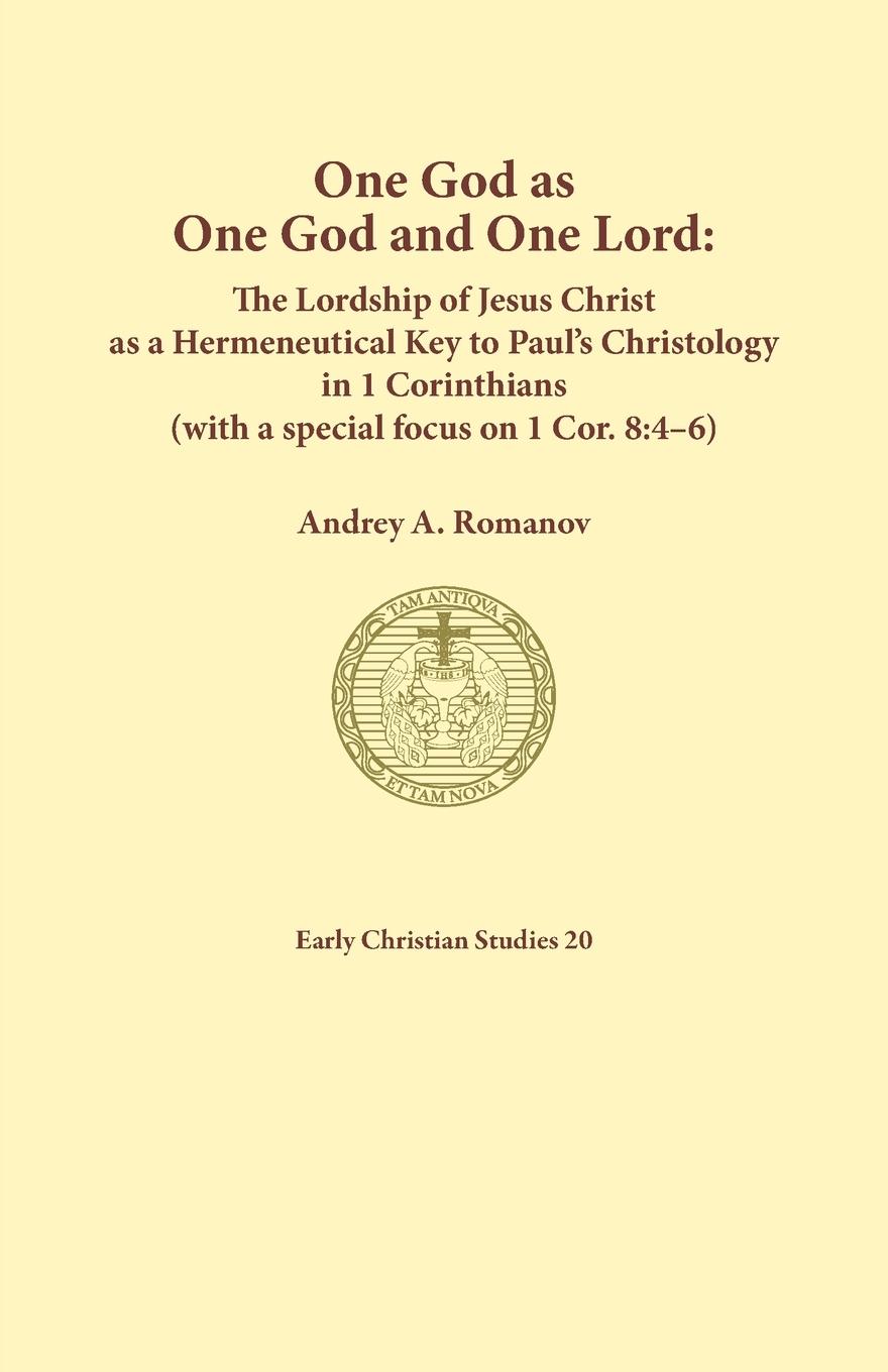 Vorderes Coverbild One God as one God and One Lord. The Lordship of Christ as a Hermeneutical Key to Paul's Christology in 1 Corinthians (with a special focus on 1 Cor. 8