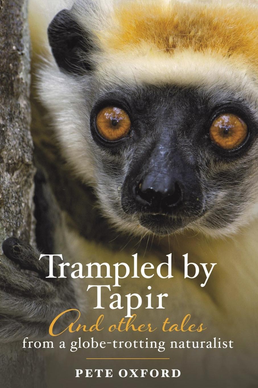 Vorderes Coverbild Trampled by Tapir and Other Tales from a Globe-Trotting Naturalist