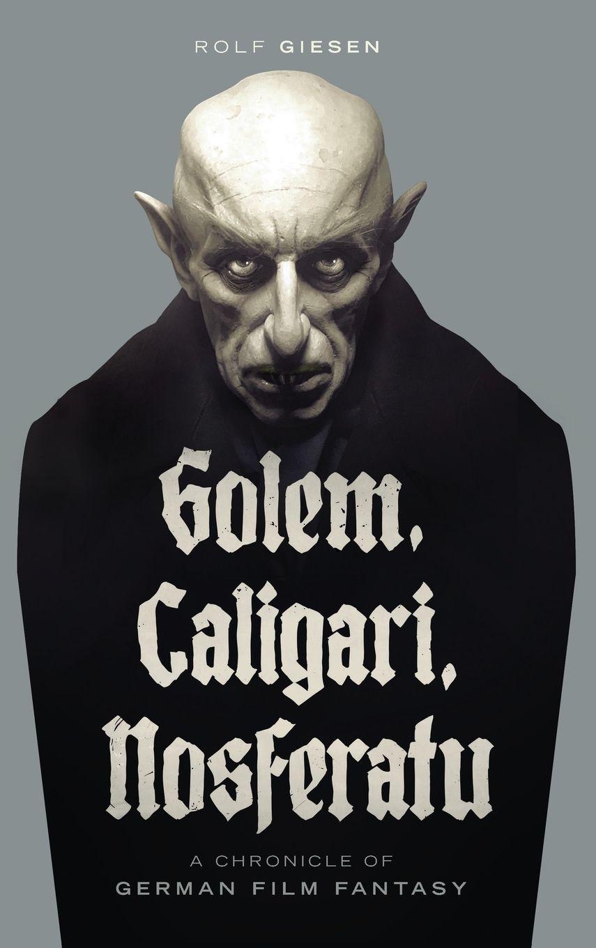 Vorderes Coverbild Golem, Caligari, Nosferatu - A Chronicle of German Film Fantasy (hardback)