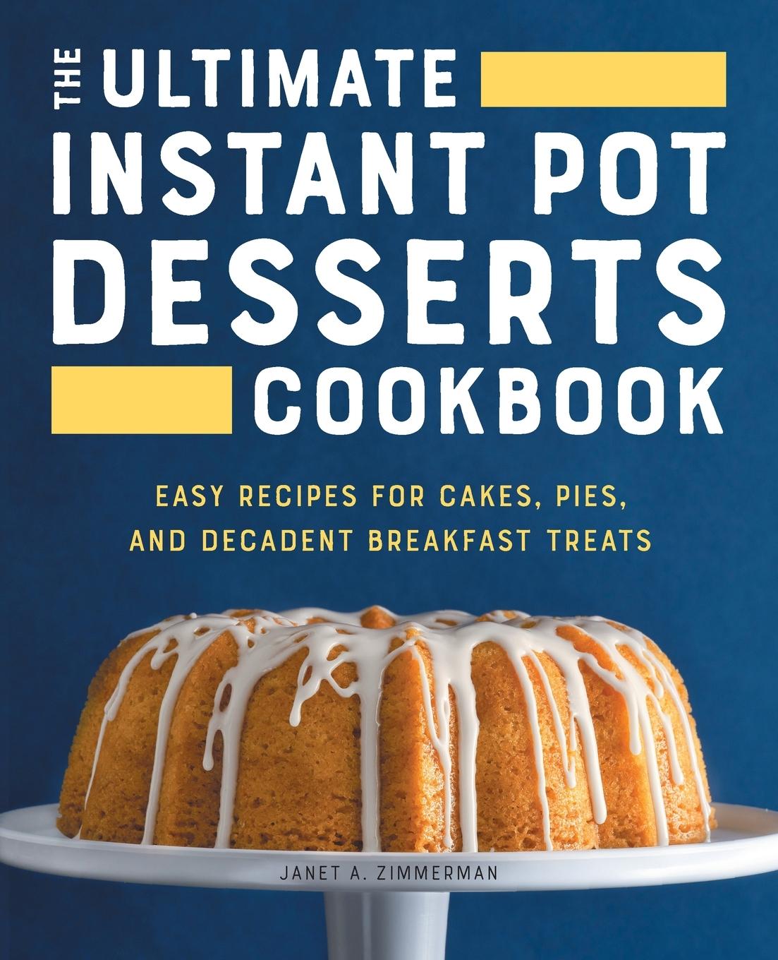 Vorderes Coverbild The Ultimate Instant Pot Desserts Cookbook