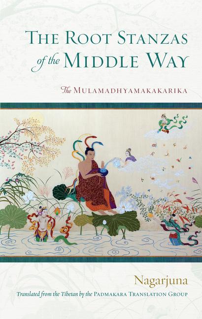 Vorderes Coverbild The Root Stanzas of the Middle Way: The Mulamadhyamakakarika