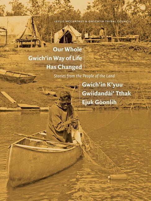 Vorderes Coverbild Our Whole Gwich'in Way of Life Has Changed / Gwich'in K'Yuu Gwiidanda&#768;i' Tthak Ejuk Gonlih