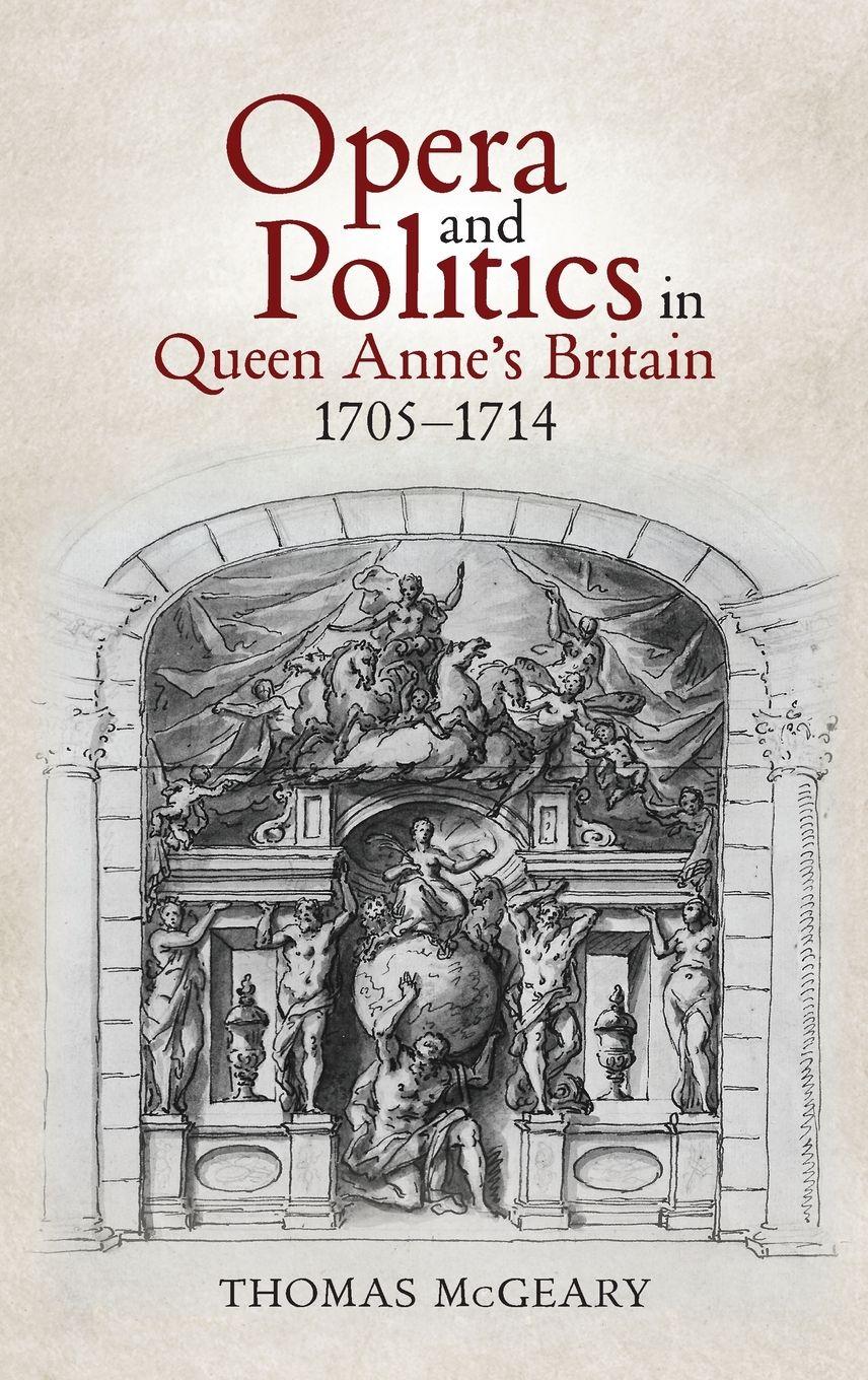 Vorderes Coverbild Opera and Politics in Queen Anne's Britain, 1705-1714