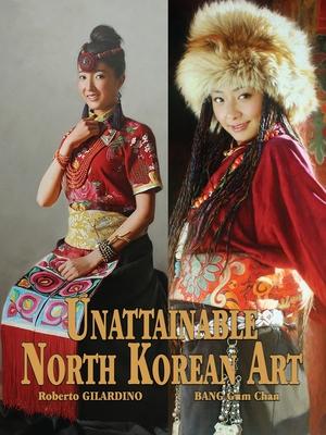 Vorderes Coverbild Unattainable North Korean Art