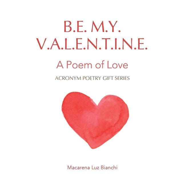 Vorderes Coverbild Be My Valentine: A Poem of Love