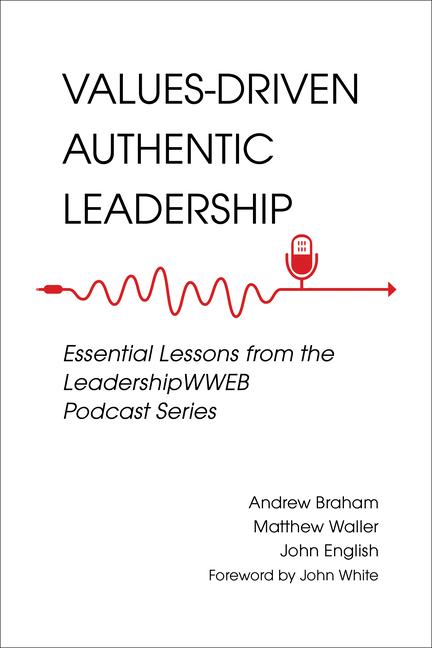Vorderes Coverbild Values-Driven Authentic Leadership: Essential Lessons from the Leadershipwweb Podcast Series