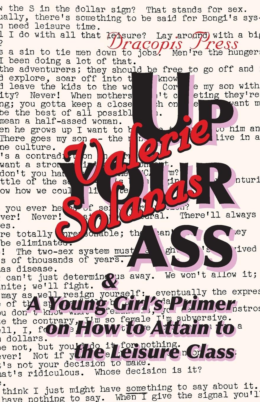 Vorderes Coverbild Up Your Ass; and A Young Girl's Primer on  How to Attain to the Leisure Class