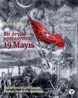 Vorderes Coverbild Bir Devlet Operasyonu 19 Mayis Mustafa Kemal Pasanin Samsun Yolculugu ve Yolculukla Ilgili Belgeler