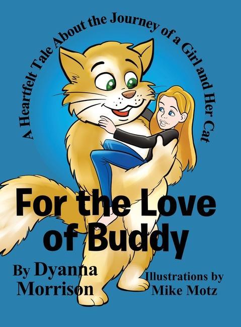 Vorderes Coverbild For the Love of Buddy: A Heartfelt Tale About the Journey of a Girl and Her Cat