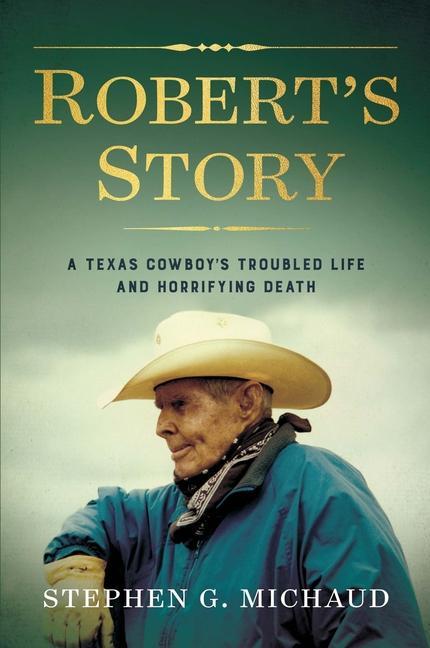 Vorderes Coverbild Robert's Story: A Texas Cowboy's Troubled Life and Horrifying Death
